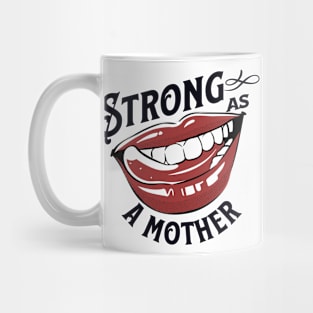 STRONG AS A MOTHER Mug